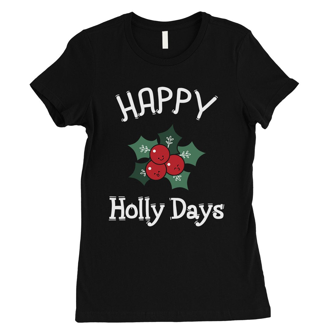 Happy Holly Days Womens Shirt