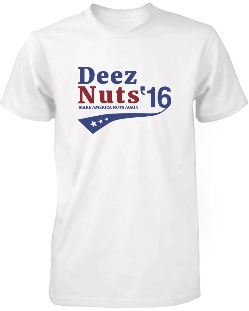 Deez Nuts for President 2016 Make America Nuts Again Men€š¬€ž¢s Tee Funny T-shirt