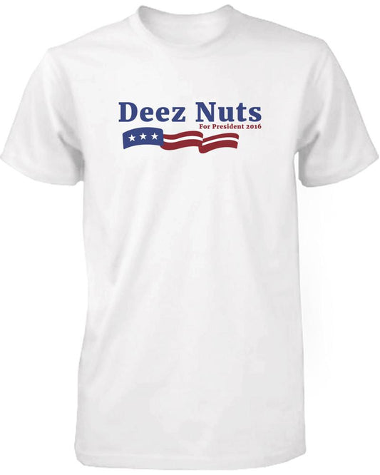 Deez Nuts for President 2016 Banner Men's White Tshirt Funny Graphic Shortsleeve Tee
