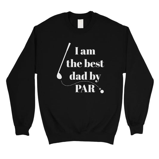 Best Dad By Par Golf Mens/Unisex Fleece Sweatshirt