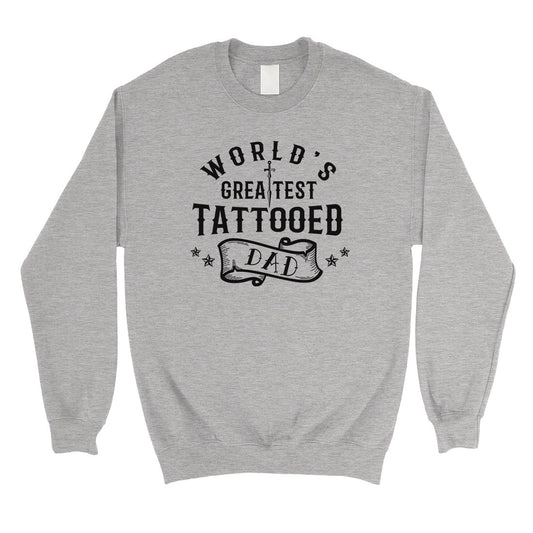 Greatest Tattooed Dad Mens/Unisex Fleece Sweatshirt Strong Fun Dad
