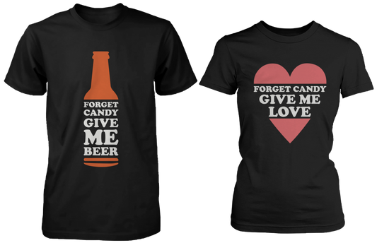 Forget Candy Give Me Beer & Love Matching Couple Shirts (Set)