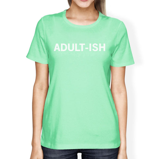 Adult-ish Women Mint T-shirts Cute Graphic Short Sleeve Shirt